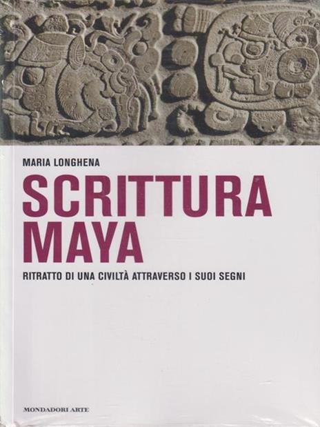 Scrittura maya. Ritratto di una civiltà attraverso i suoi segni - Maria Longhena - 4