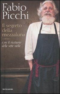 Il segreto della mezzaluna. Con il ricettario delle sette stelle - Fabio Picchi - 4