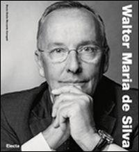 Walter Maria De Silva. Ediz. inglese - Decio Giulio Riccardo Carugati - copertina