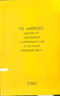 The Whispered directory of Craftsmanship. A contemporary guide to the italian hand making ability. Ediz. italiana