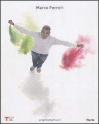 Marco Ferreri. Progettarepensieri-Designingthoughts. Catalogo della mostra (Milano, 6 ottobre 2010-6 gennaio 2011) - Silvana Annicchiarico - copertina