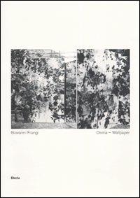 Giovanni Frangi. Divina. Wallpaper. Catalogo della mostra (Bergamo, 1-29 ottobre 2010). Ediz. illustrata - copertina