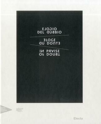 Elogio del dubbio. Catalogo della mostra (Venezia, 10 aprile 2011-31 dicembre 2011). Ediz. italiana, inglese, francese - copertina