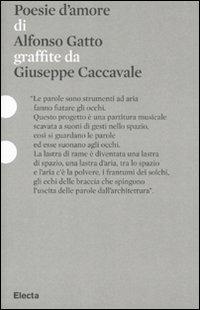 Poesie d'amore di Alfonso Gatto graffiate da Giuseppe Caccavale. Catalogo della mostra (Roma, 11 dicembre 2010-14 febbraio 2011) - copertina
