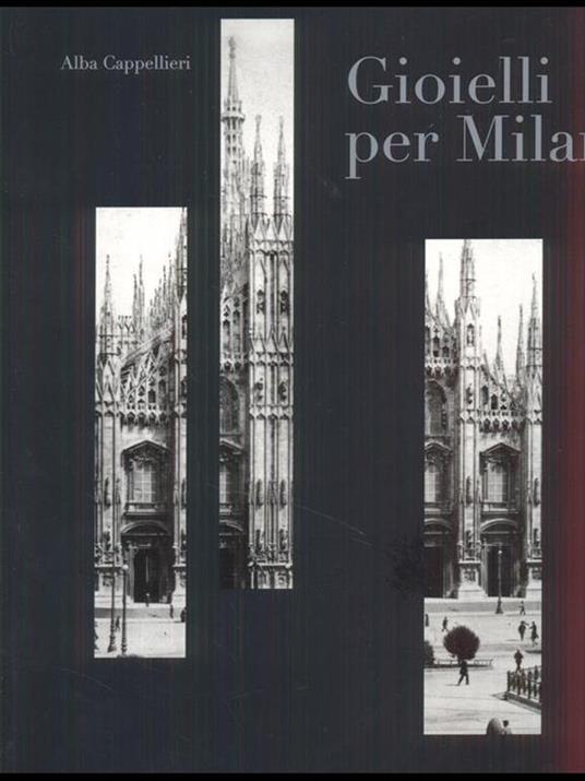 Gioielli per Milano e il sistema orafo lombardo. Catalogo della mostra (Milano, 12 gennaio-6 febbraio 2011). Ediz. italiana e inglese - 2