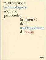 Cantieristica archeologica e opere pubbliche: la linea C della metropolitana di Roma