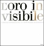 L'oro invisivile. Il Cenacolo, Leonardo da Vinci. 12+1 opere preziose, Giulio Manfredi. Ediz. italiana e inglese