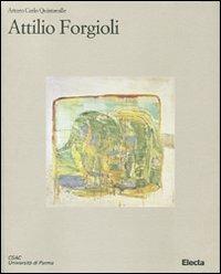 Attilio Forgioli. Catalogo della mostra (Parma, 12 marzo-25 aprile 2011). Ediz. illustrata - Arturo Carlo Quintavalle - copertina