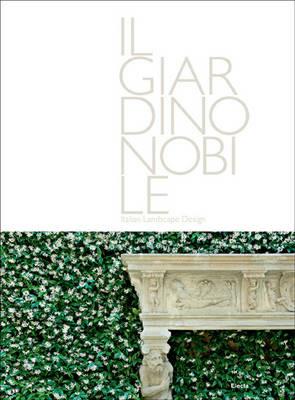 Il giardino nobile-Italian landscape design. Ediz. illustrata - copertina