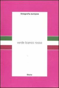 Fotografia europea. Verde, bianco, rosso. Catalogo della mostra (Reggio Emilia, 6 maggio-12 giugno 2011). Ediz. bilingue - copertina