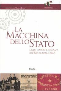 La macchina dello Stato. Leggi, uomini e strutture che hanno fatto l'Italia. Catalogo della mostra (Roma, 22 settembre 2011-16 marzo 2012) - copertina