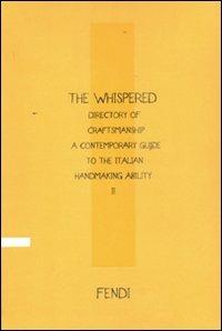 The Whispered directory of Craftsmanship. A contemporary guide to the italian hand making ability. Ediz. francese. Vol. 2 - Cesare M. Cunaccia,Vittoria Filippi Gabardi - copertina