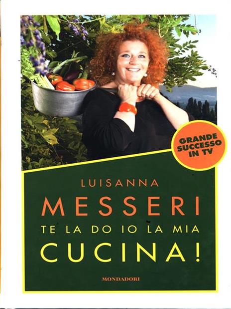 Te la do io la mia cucina! - Luisanna Messeri - 4