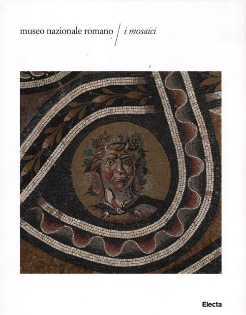 I mosaici. Museo nazionale romano - copertina