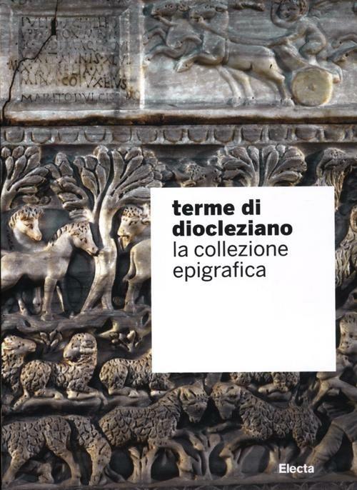 Terme di Diocleziano. La collezione epigrafica. Ediz. illustrata - copertina