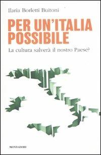 Per un'Italia possibile. La cultura salverà il nostro paese? - Ilaria Borletti Buitoni - 3