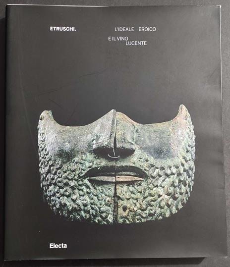 Etruschi. L'ideale eroico e il vino lucente. Catalogo della mostra (Asti, 17 marzo-15 luglio 2012). Ediz. illustrata - copertina