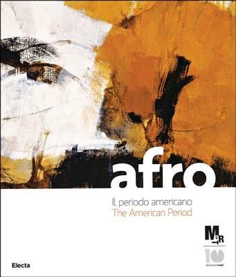 Afro. Il periodo americano-The American period. Catalogo della mostra (Rovereto, 17 marzo-8 luglio 2012). Ediz. italiana e inglese - copertina