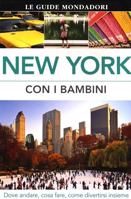 New York con i bambini. Dove andare, cosa fare, come divertirsi insieme - Eleanor Berman,Lee Magill,AnneLise Sorensen - copertina