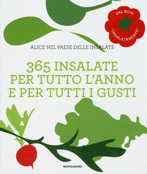 Alice nel paese delle insalate. 365 insalate per tutto l'anno e per tutti i gusti - copertina