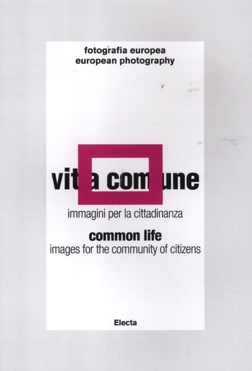 Vita comune-Common life. Immagini per la cittadinanza-Images for community of citizens. Catalogo della mostra (Reggio Emilia, 11 maggio-24 giugno 2012). Ediz. bilingue - copertina