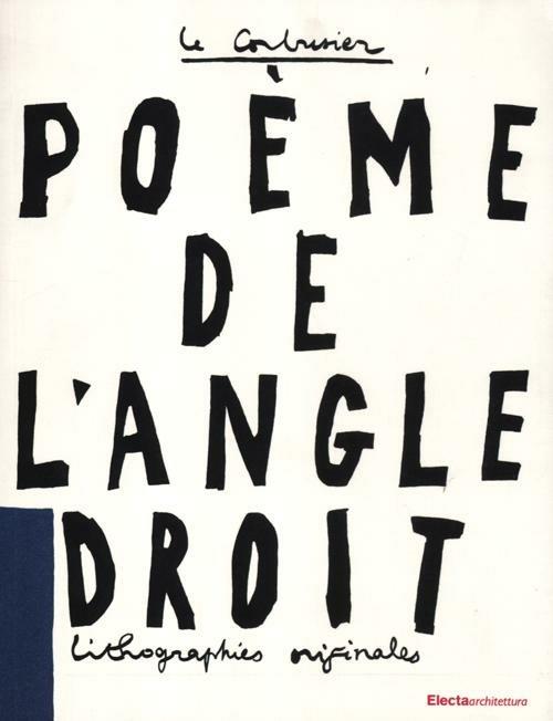 Le poème de l'angle droit. Ediz. illustrata - Le Corbusier - copertina