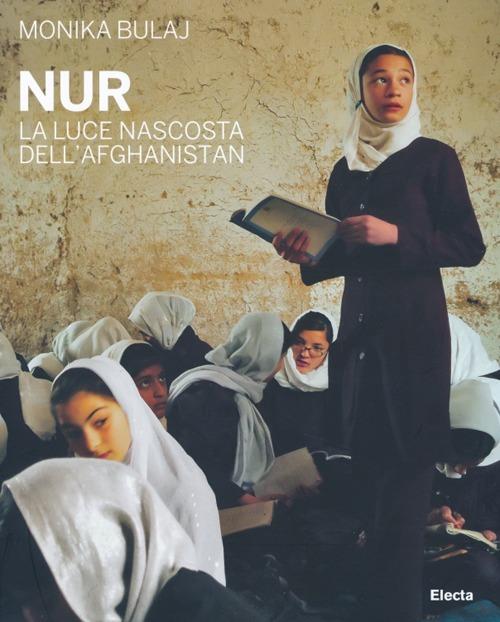Nur. La luce nascosta dell'Afghanistan - Monika Bulaj - copertina
