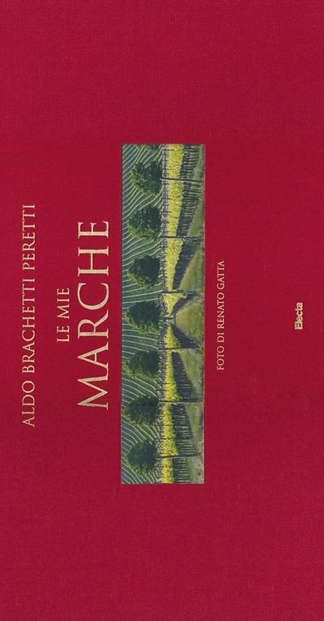 Le mie Marche. Ediz. italiana e inglese - Aldo Brachetti Peretti,Renato Gatta - copertina