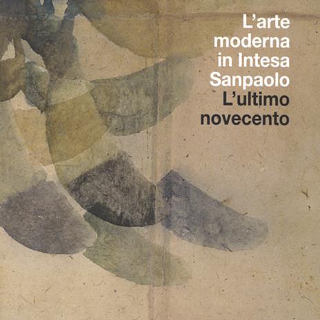 L' arte moderna in Intesa San Paolo. L'ultimo Novecento. Vol. 4 - 3