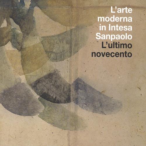 L' arte moderna in Intesa San Paolo. L'ultimo Novecento. Vol. 4 - copertina