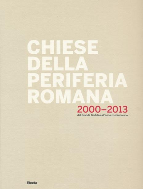 Chiese della periferia romana 2000-2013. Dal grande giubileo all'anno costantiniano. Ediz. illustrata - Marco Petreschi,Nilda Valentin - copertina