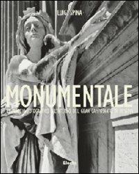 Monumentale. Un viaggio fotografico all'interno del gran camposanto di Messina. Ediz. italiana e inglese - Luigi Spina - copertina