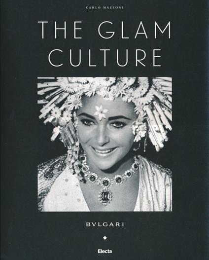 The glam culture. Ediz. illustrata - Carlo Mazzoni - copertina