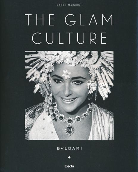 The glam culture. Ediz. italiana - Carlo Mazzoni - 2
