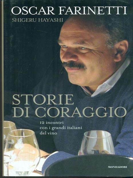 Storie di coraggio. 12 incontri con i grandi italiani del vino - Oscar Farinetti,Shigeru Hayashi - 3