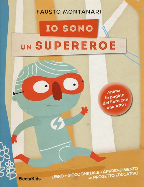 Io sono un supereroe. Ediz. illustrata - Fausto Montanari - 2