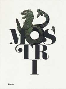 Mostri. Creature fantastiche della paura e del mito. Catalogo della mostra (Roma, 17 dicembre 2013-1 giugno 2014). Ediz. illustrata