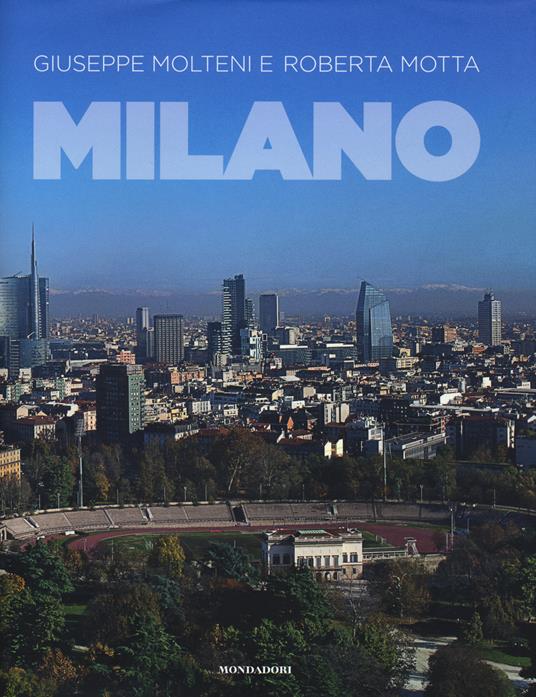 Milano. Ediz. italiana e inglese - Giuseppe Molteni,Roberta Motta - copertina
