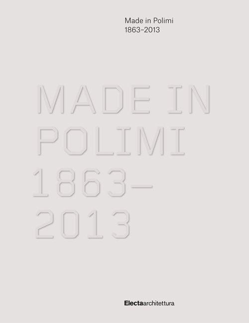 Made in Polimi 1863-2013. Ediz. illustrata - copertina