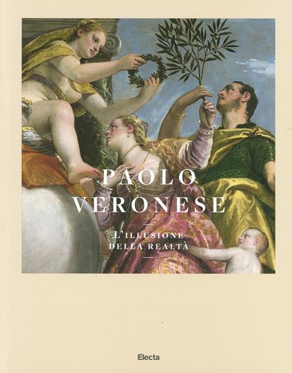 Paolo Veronese. L'illusione della realtà. Catalogo della mostra (Verona, 5 luglio-5 ottobre 2014) - copertina