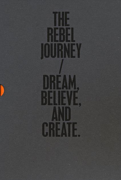 The rebel journey: Dream-Believe-Create. Ediz. illustrata - copertina