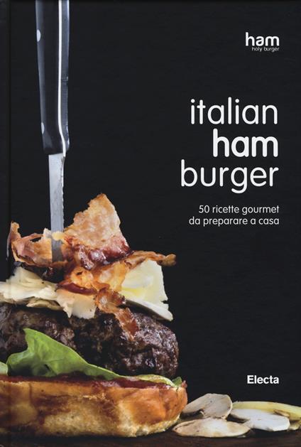 Italian ham burger. 50 ricette gourmet da preparare a casa - copertina