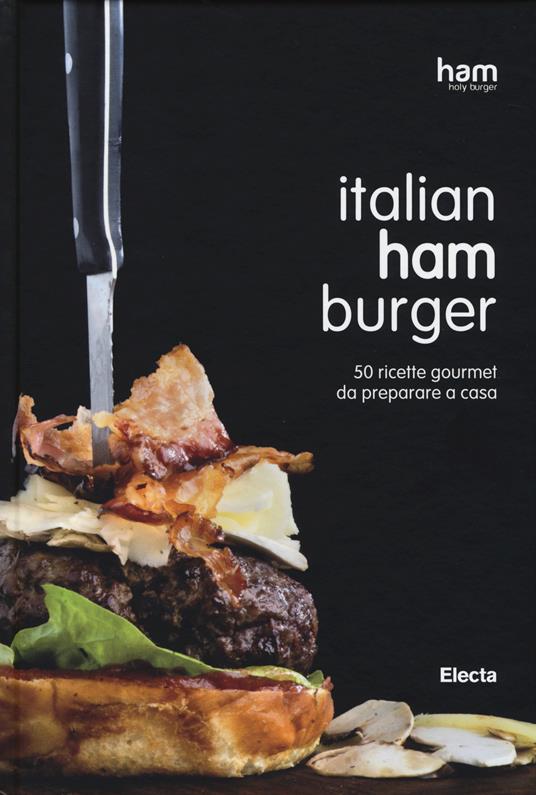 Italian ham burger. 50 ricette gourmet da preparare a casa - copertina