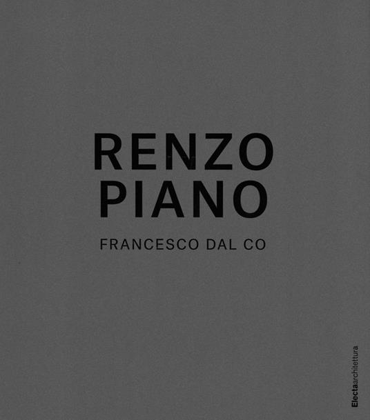 Renzo Piano. Catalogo della mostra (Padova, 15 marzo-15 luglio 2014). Ediz. illustrata - Francesco Dal Co - copertina
