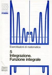 Integrazione. Funzione integrale - Guido Casadio - copertina
