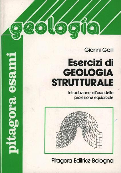 Esercizi di geologia strutturale - Gianni Galli - copertina