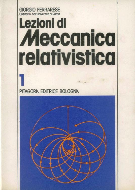 Lezioni di meccanica relativistica. Vol. 1 - Giorgio Ferrarese - copertina