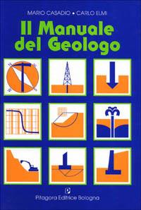 Il manuale del geologo - Mario Casadio,Carlo Elmi - copertina