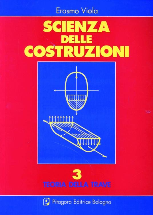 Scienza delle costruzioni. Vol. 3: Teoria della trave - Erasmo Viola - copertina