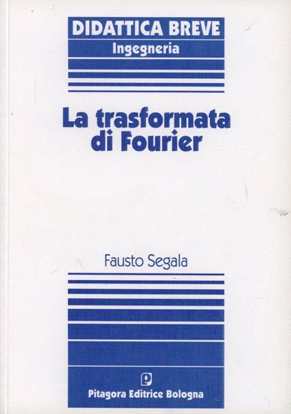 La trasformata di Fourier - Fausto Segala - copertina